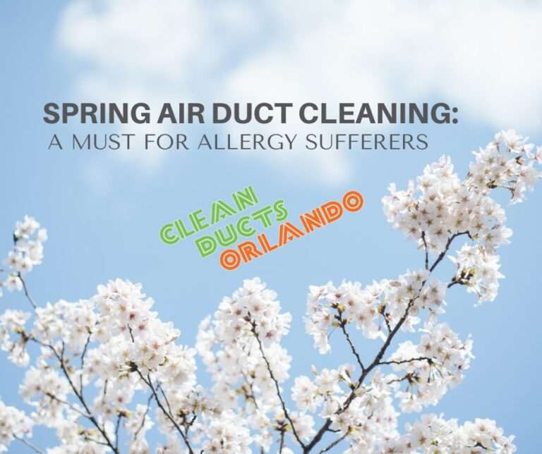 air duct cleaning, air duct cleaning orlando, spring cleaning, allergies, pollen, dust dander.